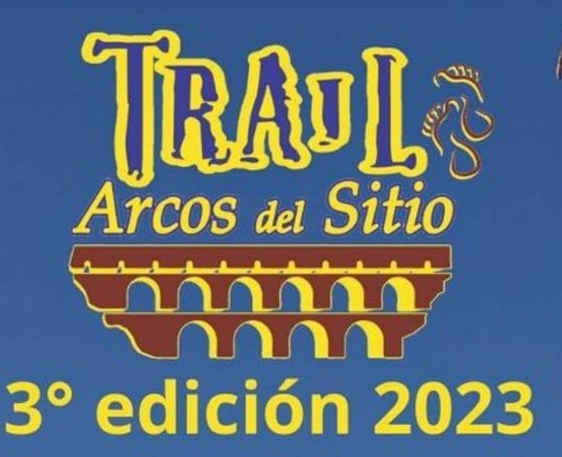 3er TRAIL "ARCOS DELSITIO 2023 * 12K TRAIL ARCOS DEL SITIO * 12K *2023