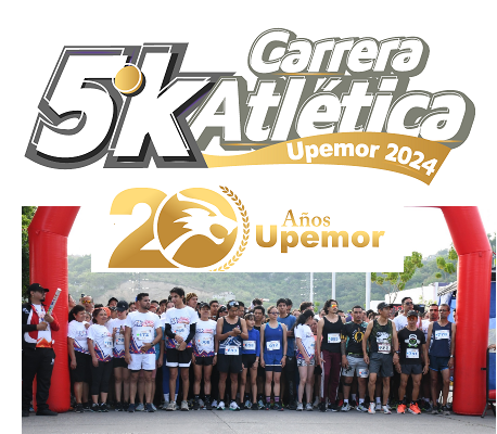 CARRERA ATLETICA UPEMOR 5K 20 ANIVERSARIO UPEMOR CARRERA 5K