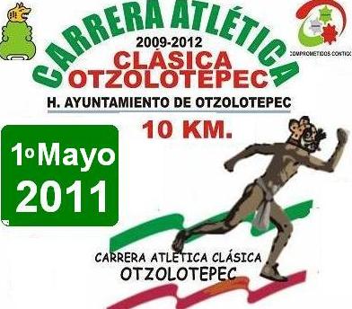 CARRERA 10 K. CLASICA OTZOLOTEPEC 1 MAY0 2011 Carrera 10k Otzolotepec 1-Mayo -2011