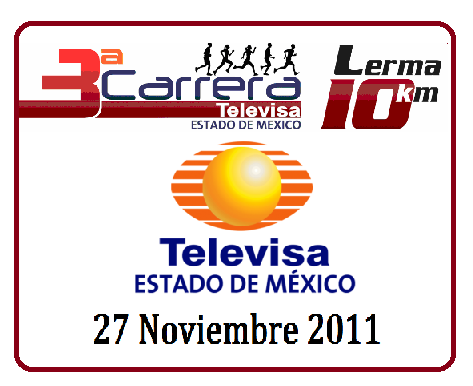 3a.CARRERA TELEVISA , LERMA 10K 3a Carrera Lerma, 10k Televisa Edo.de México