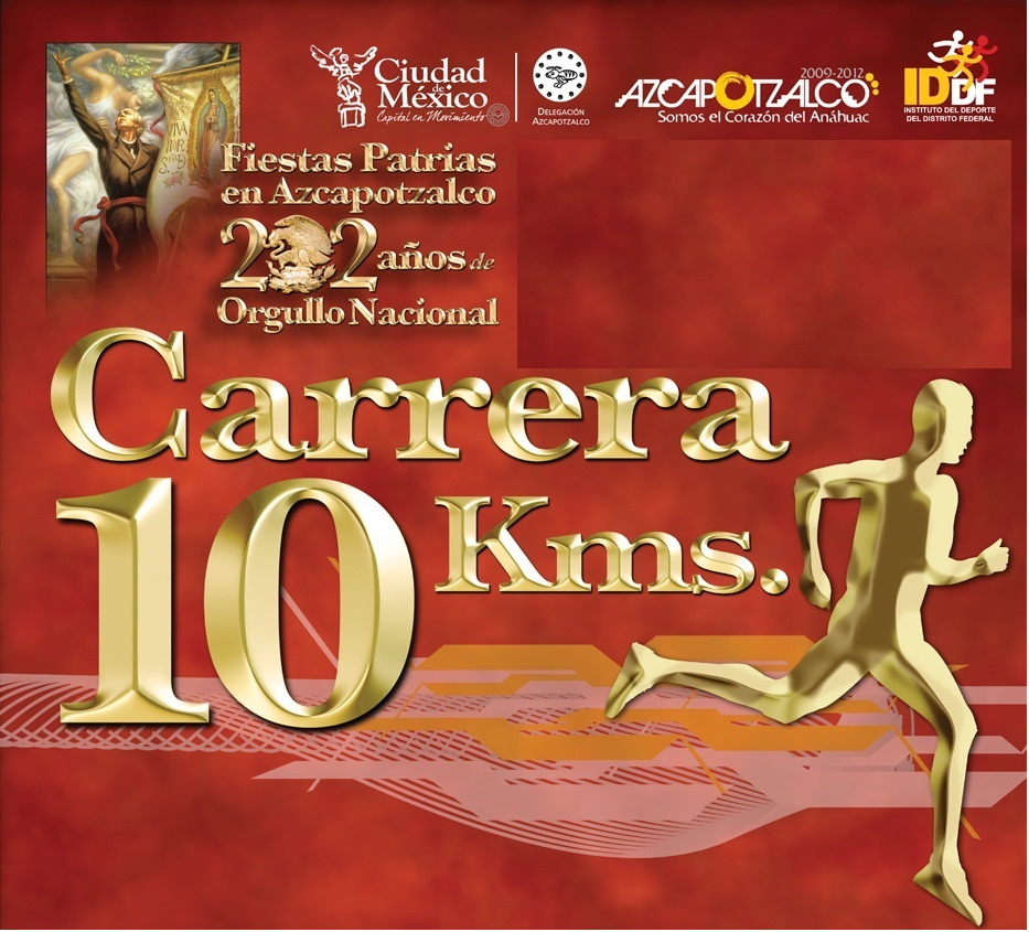 CARRERA FIESTAS PATRIAS 5 Y 10K Carrera Fiestas Patrias Azcapotzalco 10 y 5k
