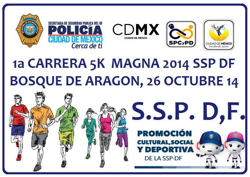 1a CARRERA MAGNA 5K S.S.P. D,F. 2014 SECRETARIA DE SEGURIDAD PUBLICA D,F.