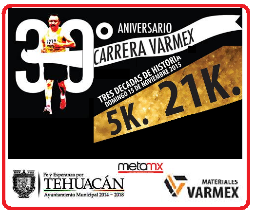 30o. ANIVERSARIO CARRERA " VARMEX" 21KM Medio Maraton Tehuacan Varmex 30o. Aniversario