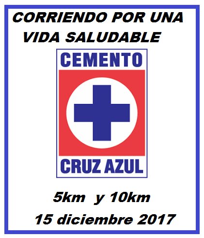 2a.CARRERA CRUZ AZUL 5km y 10km 2017 Club Deportivo,Social y Cultural Cruz Azul A.C.