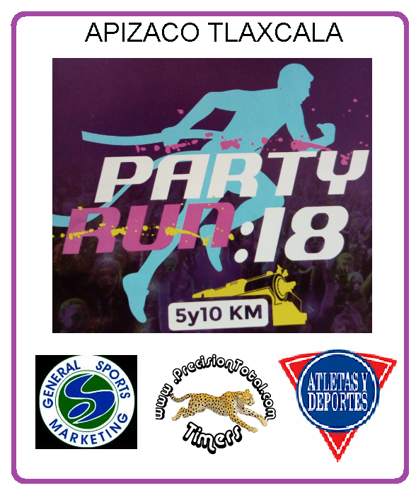 CARRERA "PARTY RUN 18 " 5KM Y 10KM Carrera 5k y 10k PARTY RUN 18 APIZACO