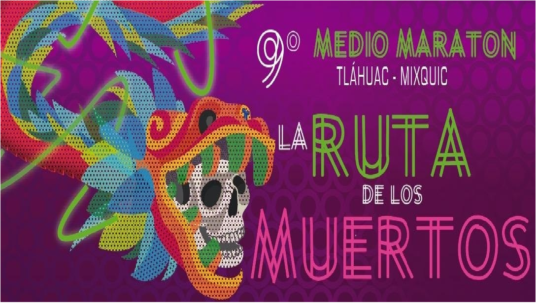 9o. MEDIO MARATON TLAHUAC-MIXQUIC 21K LA RUTA DE LOS MUERTOS 2019