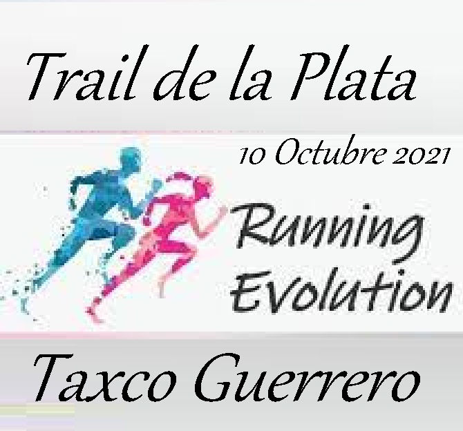 TRAIL DE LA PLATA  – 7K, 14K , 21K **TAXCO GUERRERO **...