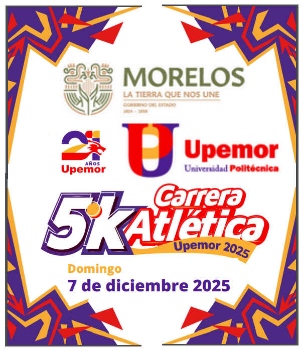 CARRERA ATLETICA 5K UPEMOR-2025       La Universidad Politec...
